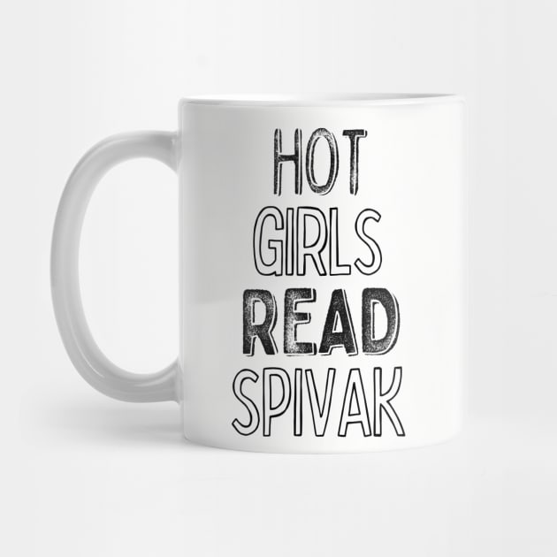 Hot Girls Read Spivak by DankFutura